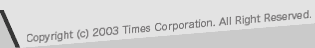 Copyright(C) 2004 Times Corporation. All Rights Reserved.